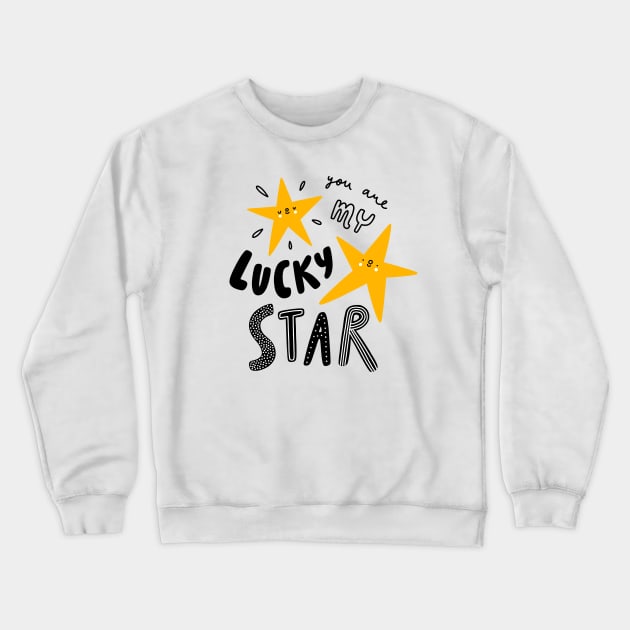 You are my lucky star Crewneck Sweatshirt by Stolenpencil